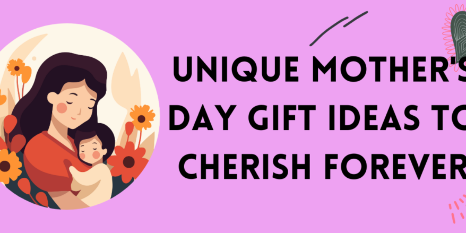 Unique Mother's Day Gift Ideas to Cherish Forever
